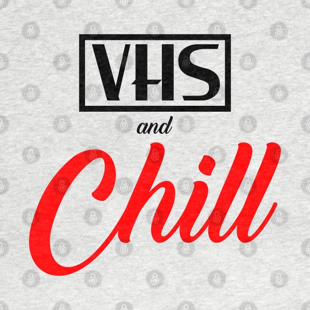 VHS and Chill by old_school_designs